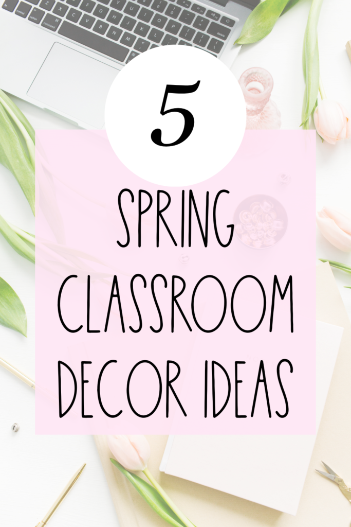 Spring Class Decor Ideas